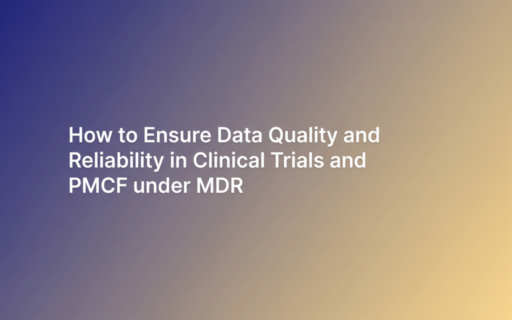 How to Ensure Data Quality and Reliability in Clinical Trials and PMCF ...